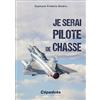Editions Cépaduès Je serai pilote de chasse