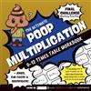 Main Publishing The Ultimate Poop Multiplication 0-12 Times Table Workbook: 105 Pages of Timed Tests For Grade 2 3 4 5 & 6 Age 7-10 + Jokes, Fun Facts & Certificate