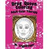 CREATESPACE Drag Queen Coloring Book: Adult Color Therapy: Featuring Rupaul, Alaska Thunderf*ck, Lil' Poundcake, Jinkx Monsoon, Alyssa Edwards, Detox, Kim Chi, ... Andrews From Rupaul's Drag Race: Volume 1