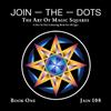 Jain Mathemagics Join The Dots: The Art of Magic Squares: Volume 1