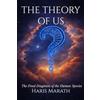 Theory of Us Ltd The Theory of Us: The Final Diagnosis of the Human Species