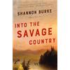 Vintage Into the Savage Country: A Novel