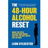 Reset Publishing The 48-Hour Alcohol Reset: Break the Cycle, Reclaim Your Energy, and Feel the Best You've Felt in Years