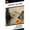 Sharp Ink John Muir's Alaska Travels: Exploring Alaska's Untamed Beauty Through 19th Century Narratives and Ecological Reflections