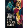 e-artnow The Lady Macbeth of the Mtsensk District: A Provincial Russian Crime Novella of Adultery, Murder, and Moral Ruin