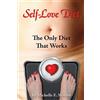 Phoenix Century Presss Self-Love Diet:: The Only Diet That Works