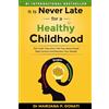 Global Book Publishing It Is Never Late for a Healthy Childhood: The Truth They Don't Tell You About Food Take Control and Reclaim Your Health