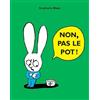 L'Ecole des Loisirs Non, pas le pot !