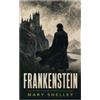 e-artnow Frankenstein: Gotischer Roman über künstliches Leben, wissenschaftliche Hybris und die Verantwortung des Schöpfers