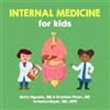 Black Phoenix Press Internal Medicine for Kids: A Fun Picture Book About Primary Care Physicians and Hospitalists (Gift for Kids, Teachers, and Medical Students)