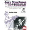 Mel Bay Publications, Inc. Jazz Structures for the New Millennium: 96 Intervallic Designs to Expand Your Improvising Vocabulary, With Online Audio