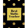CREATESPACE Best Maths Teacher: Best Thank You Appreciation Gift, Journal Lined Notebook, Exercise Book, Jotter Planner, Composition Book, Keepsake Ruled Memory ... Parent, 8.5x11 Paperback: Volume 10