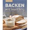 Leckerland Verlag Backen mit Sauerteig: Mit traditionellem Sauerteigbrot, Brötchen und mehr für einen gesunden Körper und Darm