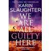 HarperCollins Children's Books We Are All Guilty Here: The instant No.1 Sunday Times bestseller, a gripping crime detective thriller novel that will keep you up at night