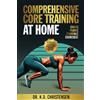DrKDC Publications Comprehensive Core Training At Home: A Complete Illustrative Guide to Core Training At Home: Floor - Chair - Standing Exercises
