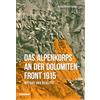 Athesia Tappeiner Verlag Das Alpenkorps an der Dolomiten-front 1915. Mythos und realität