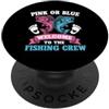 Gender Reveal Merch Rosa o Blu Welcome To Fishing Crew - Gender Reveal PopSockets PopGrip Adesivo