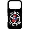 Boys Girls Go Kart Racer Holiday Birthda Custodia per iPhone 17 Pro Divertente Go Kart o Go Home Driver Racer Regalo Uomini Donne Bambini