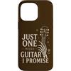 One More Guitar Custodia per iPhone 14 Pro Max Just One More Guitar I Promise Chitarrista Musica Umorismo