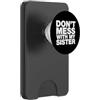 Protector Minimalist Streetwear Humorous Divertente dicendo non scherzare con mia sorella sarcastica PopSockets PopWallet per MagSafe