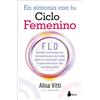 SIRIO antenne En sintonía con tu ciclo femenino / In the FLO: Flo Aprende a Sincronizarte Con Tu Bioquimica Para Dar Rienda Suelta a Tu Creatividad, Mejorar Tu Vida Sexual Y Hacer Mas Con Menos Estres