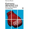Siglo XXI de España Editores, S.A. Extrema derecha 2.0: Qué es y cómo combatirla: 1300