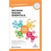 Vibrant Publishers Decision Making Essentials You Always Wanted to Know: A Practical Guide to Heuristics, Probability, Game Theory, Scenario Planning, & Effective Decision Making