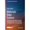 Springer Materials Data Science: Introduction to Data Mining, Machine Learning and Data-driven Predictions for Materials Science and Engineering