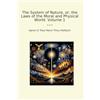 Lettel Books The System of Nature, or, the Laws of the Moral and Physical World. Volume 1