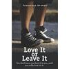 CREATESPACE Love It or Leave It: You don't know you have it in you, until you really look for it.