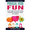 Blue Food Publishing Phrasal Verb Fun: Learn phrasal verbs easily, naturally and faster than ever before