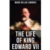 OK Publishing The Life of King Edward VII: Biography of His Royal Highness The Prince of Wales