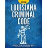 CREATESPACE Louisiana Criminal Code 2018: Title 14 of the Louisiana Revised Statutes