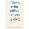 EDICIONES MARTÍNEZ ROCA Cómo criar niños felices : el método danés para desarrollar la autoestima y el talento de nuestros hijos