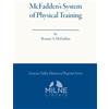 CREATESPACE McFadden's System of Physical Training: An Illustrated System of Exercise for the Development of Health, Strength and Beauty