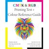 One Maple Tree Publishing CMYK and RGB Printing Test and Colour Reference Guide with colour codes, charts, grids and swatches.: A must have print guide for self-publishers, ... choices are as they should be when printed.