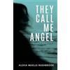 Alexia Muelle-Rushbrook They Call Me Angel: A paranormal mystery thriller