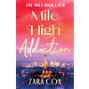 Boldwood Books Mile High Addiction: A SUPER HOT billionaire romance set in the playground of the rich and famous from Zara Cox