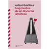 Siglo XXI de España Editores, S.A. FRAGMENTOS DE UN DISCURSO AMOROSO: EL GRAN CLÁSICO DE ROLAND BARTHES VUELVE A ESPAÑA EN SU MOMENTO DE MÁXIMA POPULARIDAD MEDIÁTICA: 1