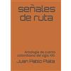Arango Editores - Silverado Editions Señales de ruta: La primera antología de cuento colombiano del siglo XXI.