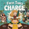 Norse-Gael Books Freya Takes Charge: Because When You're a Viking, You Need Help Making Friends!