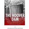 CreateSpace Independent Publishing Platf The Hoover Dam: The History and Construction of America's Most Famous Engineering Project