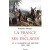 GRASSET La France et ses esclaves: De la colonisation aux abolitions (1620-1848)
