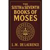 The Lost Book Project The Sixth and Seventh Books of Moses: Unabridged 1910 Edition