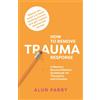 Fresh Therapists How To Remove Trauma Response: A Memory Reconsolidation Guidebook for Therapists and Coaches