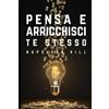 Napoleon Hill Pensa e arricchisci te stesso - Tradotta in italiano ( (Tascabile)
