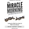 Hal Elrod International, Inc. The Miracle Morning for Addiction Recovery: Letting Go of Who You've Been for Who You Can Become: Volume 12