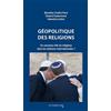 Editions Le Cavalier Bleu Géopolitique des religions: Un nouveau rôle du religieux dans les relations internationales ?