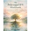 ReasonPath Clinical Press The Polyvagal IFS Workbook: Integrative Exercises to Map Your Nervous System States, Befriend Your Protective Parts, and Build Lasting Emotional Resilience