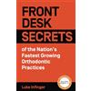 Expert Author Press Front Desk Secrets of the Nation's Fastest Growing Orthodontic Practices